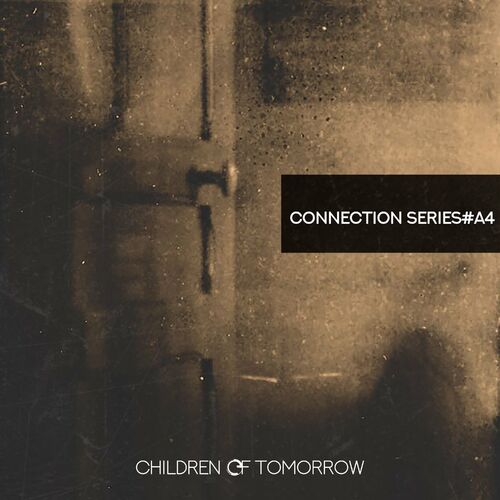 image cover: Various Artists - Connection Series #A4 by Children Of Tomorrow