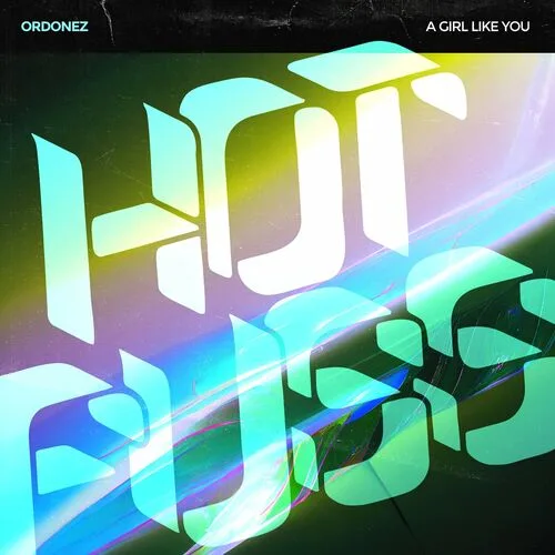 image cover: Ordonez - A Girl Like You by Hot Fuss