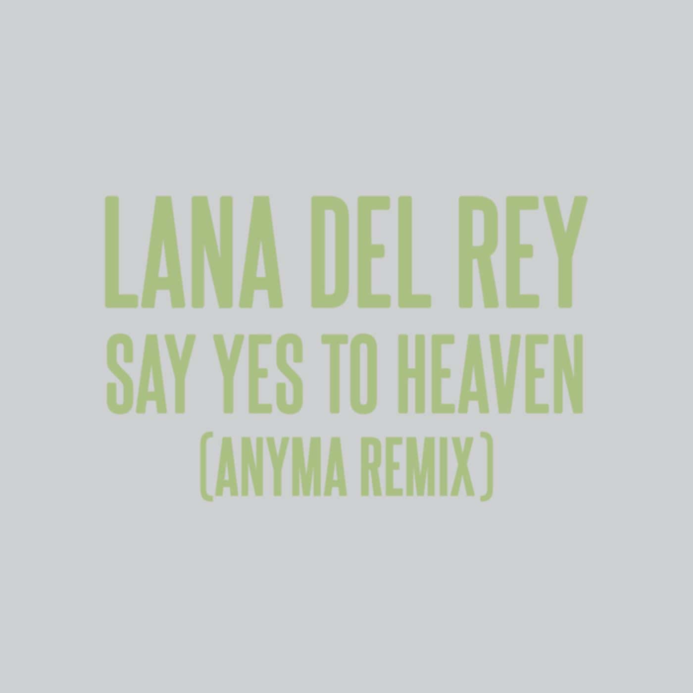 Release Cover: Lana Del Rey, Anyma (ofc) - Say Yes To Heaven (Anyma Remix) on Electrobuzz