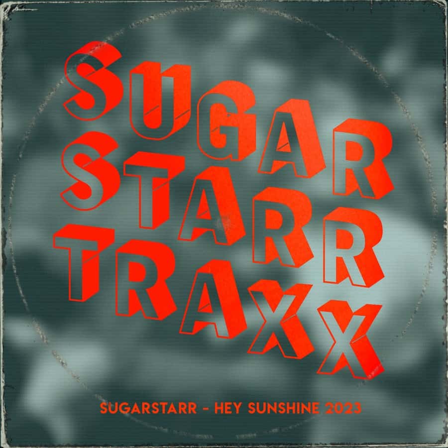 Release Cover: Sugarstarr - Hey Sunshine 2023 (2023 Mixes) on Electrobuzz