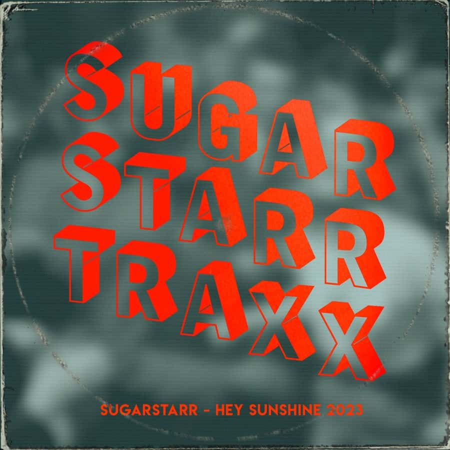 image cover: Hey Sunshine 2023 (2023 Mixes) by Sugarstarr on Sugarstarr Traxx