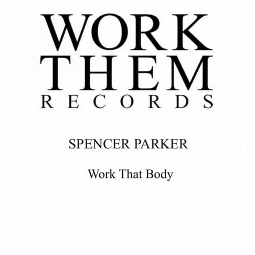 image cover: Work That Body by Spencer Parker on Work Them Records