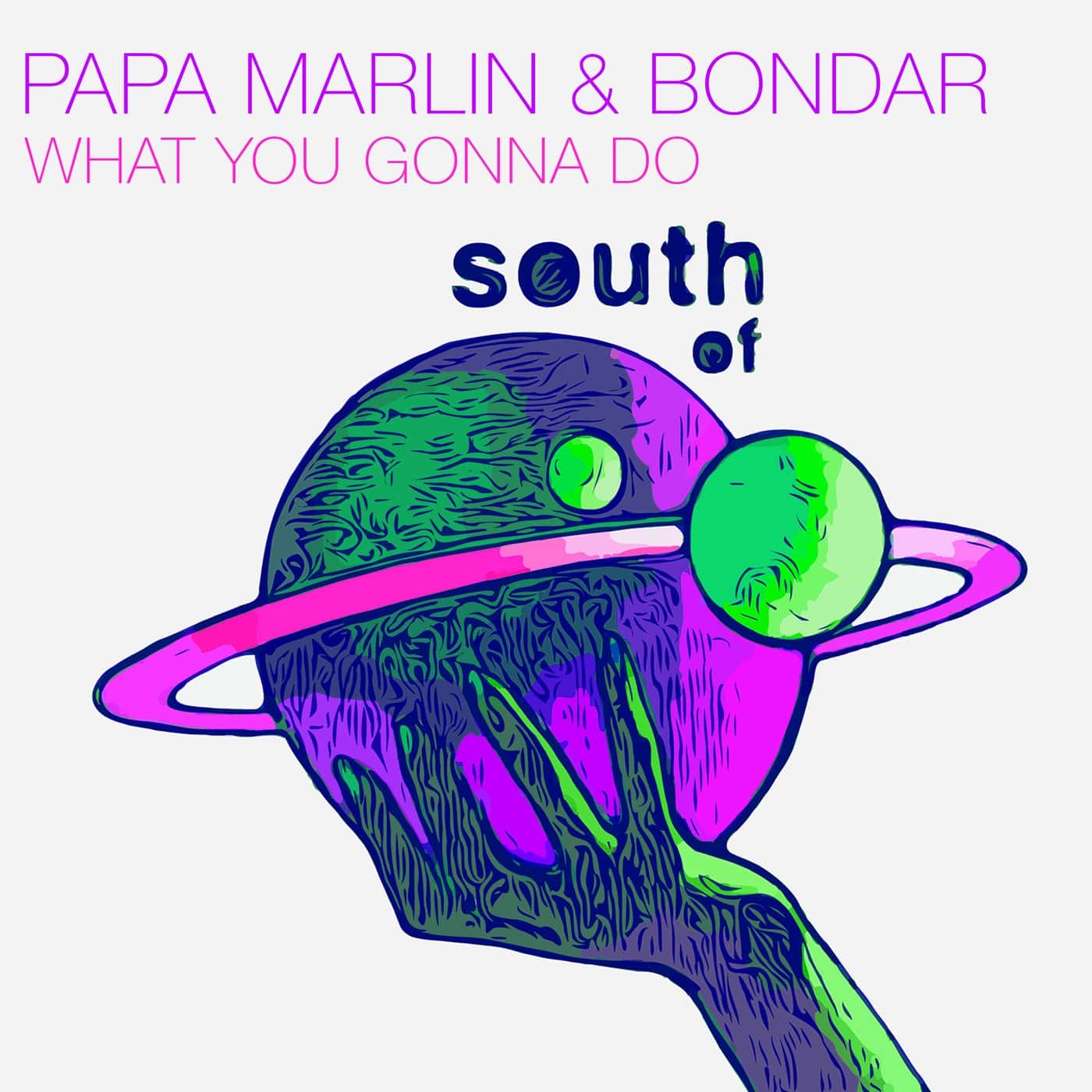 Release Cover: Papa Marlin, Bondar - What You Gonna Do on Electrobuzz