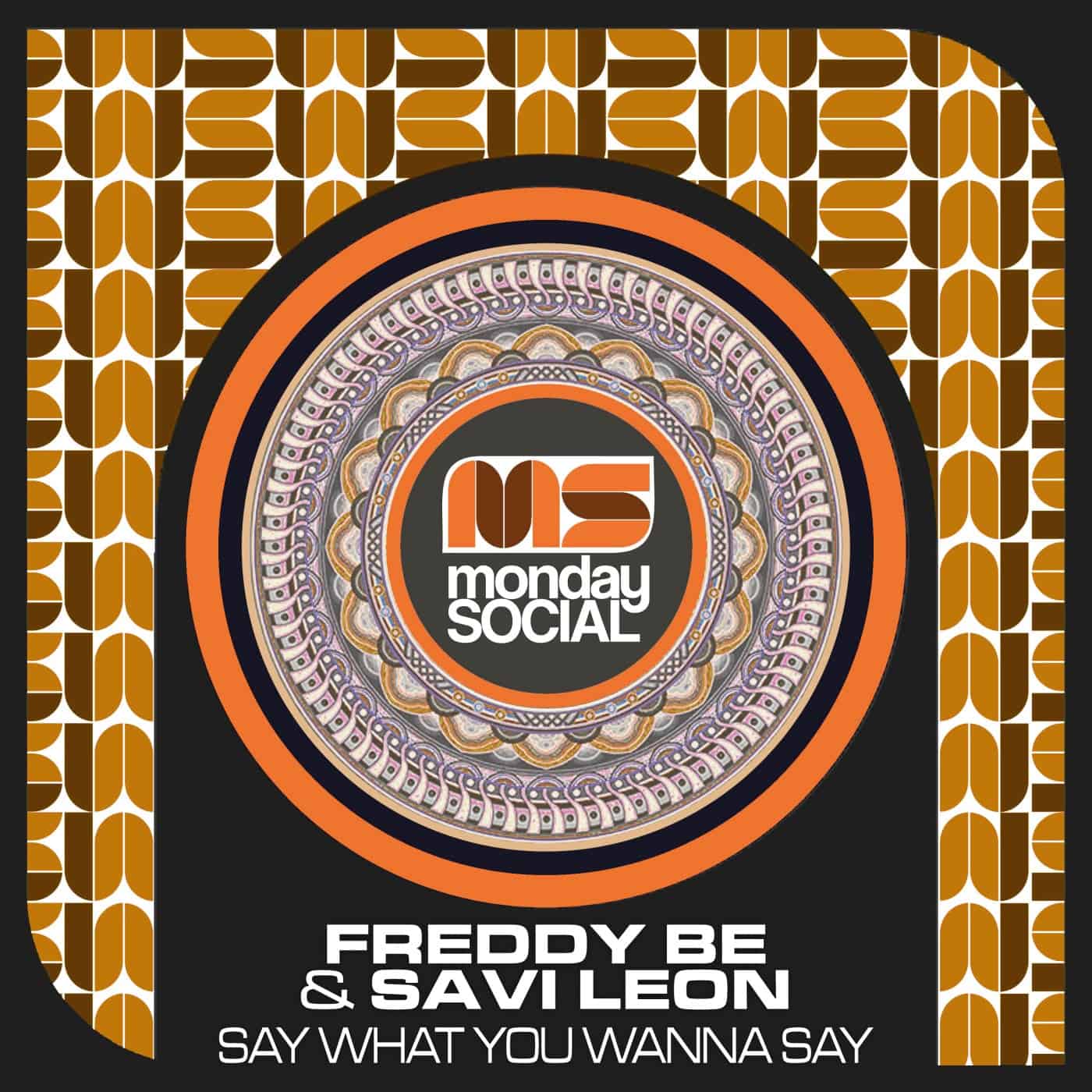 Release Cover: Freddy Be & Savi Leon - Say What You Wanna Say on Electrobuzz