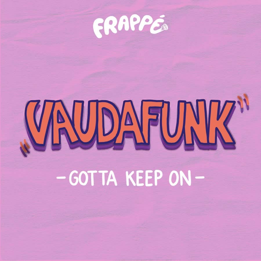 image cover: Vaudafunk - Gotta keep on on Frappé