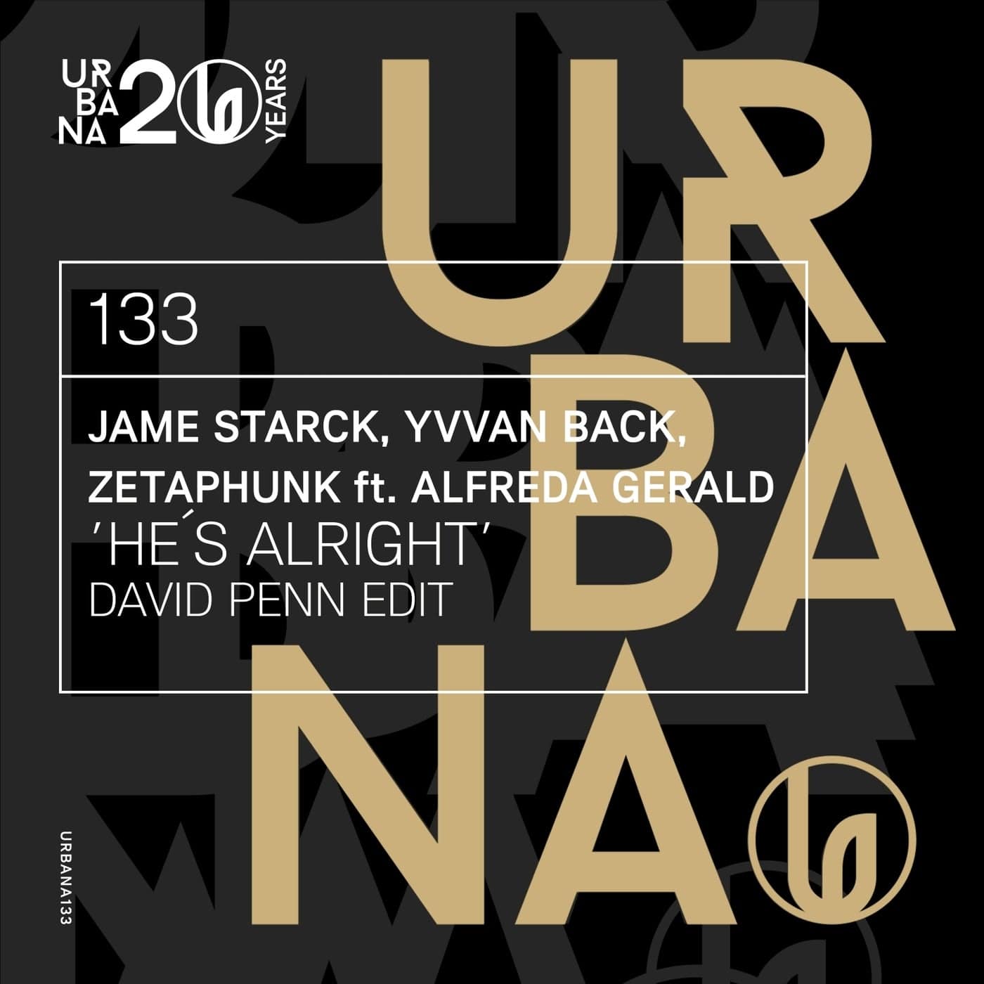 image cover: Zetaphunk, Yvvan Back, Alfreda Gerald, Jame Starck - JAME STARCK, YVVAN BACK, ZETAPHUNK FT. ALFREDA GERALD - He´s Alright (David Penn extended edit) on Urbana Recordings