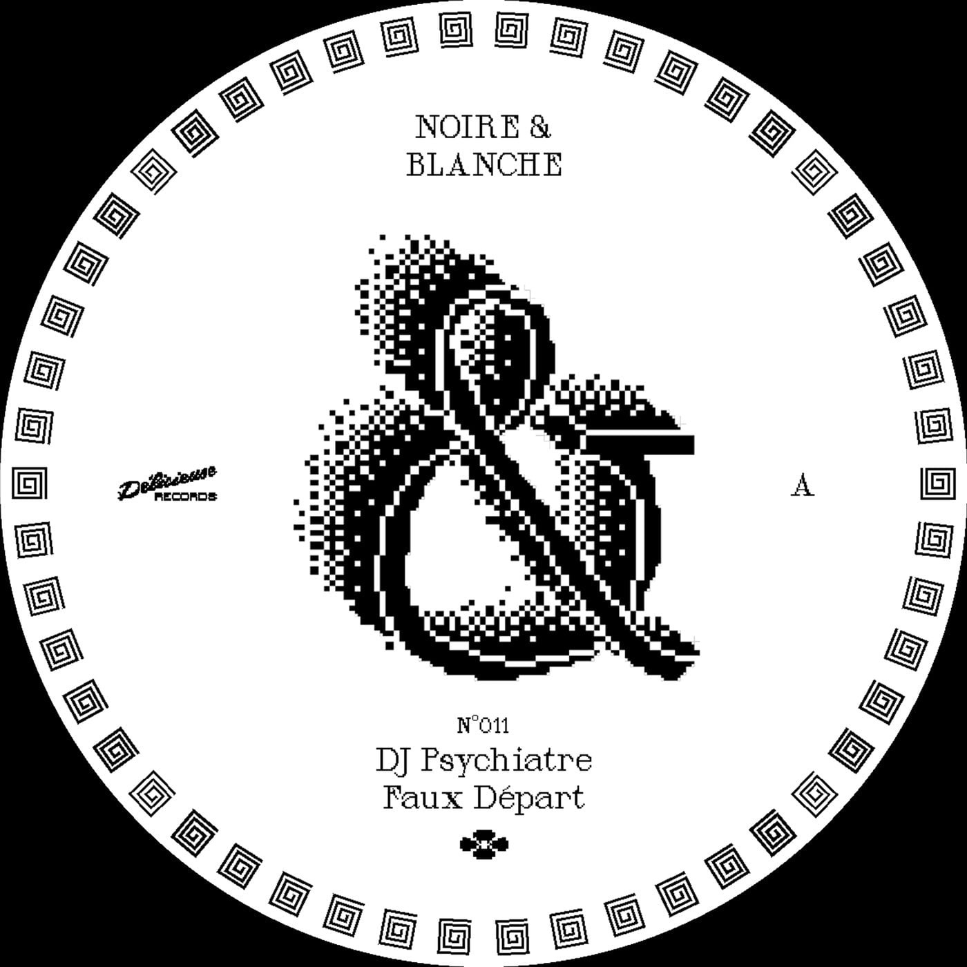 image cover: DJ Psychiatre - Faux Départ on Noire & Blanche