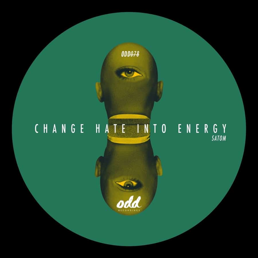 image cover: Satom - Change Hate into Energy on Odd Recordings