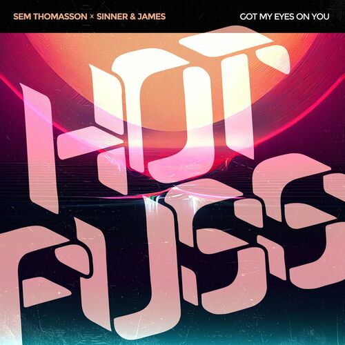 image cover: Sem Thomasson - Got My Eyes On You on Hot Fuss