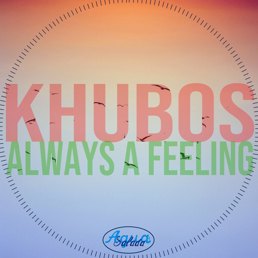 image cover: Khubos - Always a Feeling on Agua Salada Records