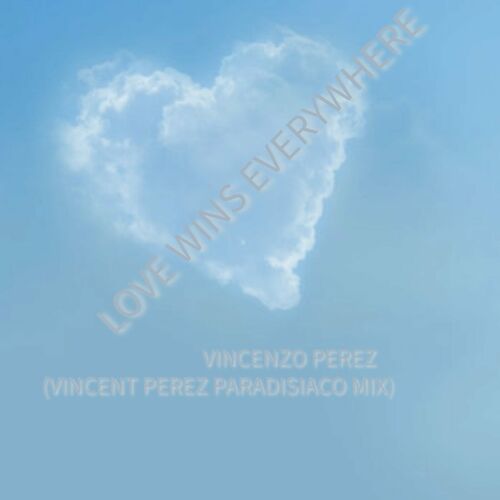 Release Cover: Love Wins Everywhere (Vincent Perez Paradisiaco Mix) Download Free on Electrobuzz