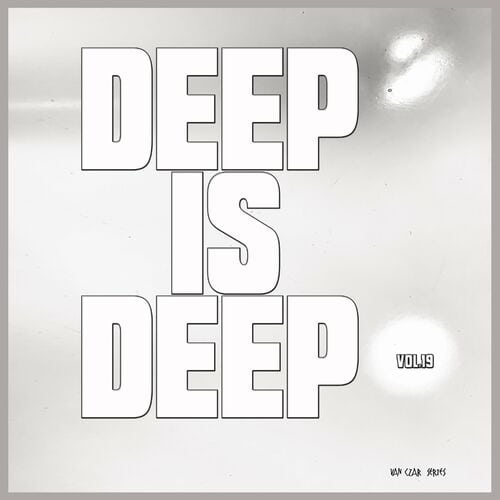 image cover: Various Artists - Deep is Deep, Vol. 19 on Van Czar Series