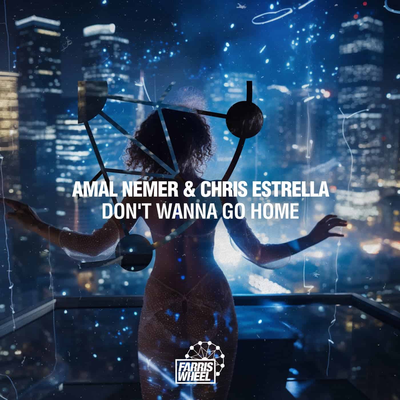 image cover: Chris Estrella, Amal Nemer - Don't Wanna Go Home on Farris Wheel Recordings