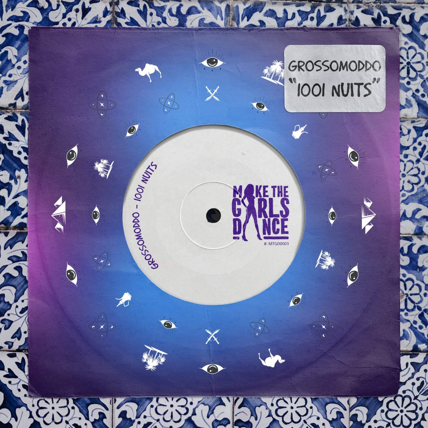 image cover: GROSSOMODDO - 1001 Nuits (Extended Mix) on Make The Girls Dance Records