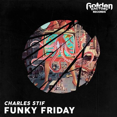 image cover: Charles Stif - Funky Friday on Golden Factory Records