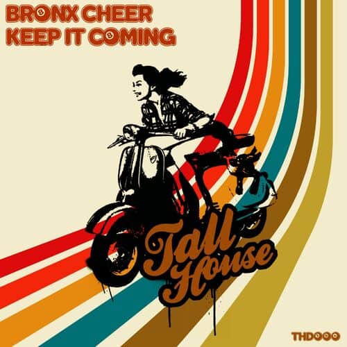 image cover: Bronx Cheer - Keep It Coming on Tall House Digital