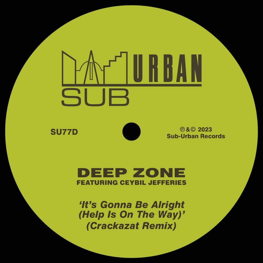 image cover: Deep Zone - It's Gonna Be Alright (Help Is On The Way) [feat. Ceybil Jefferies] (Crackazat Remix) on Sub-Urban Records
