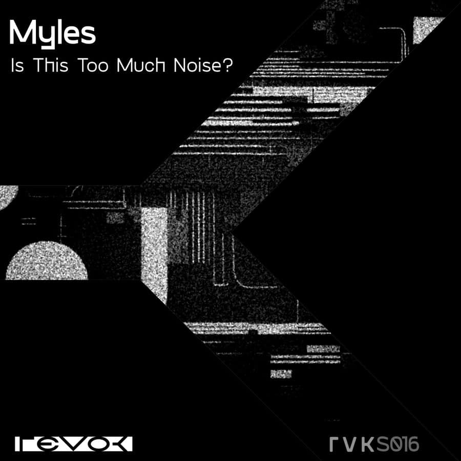 image cover: Myles - Is This Too Much Noise? on Revok Records