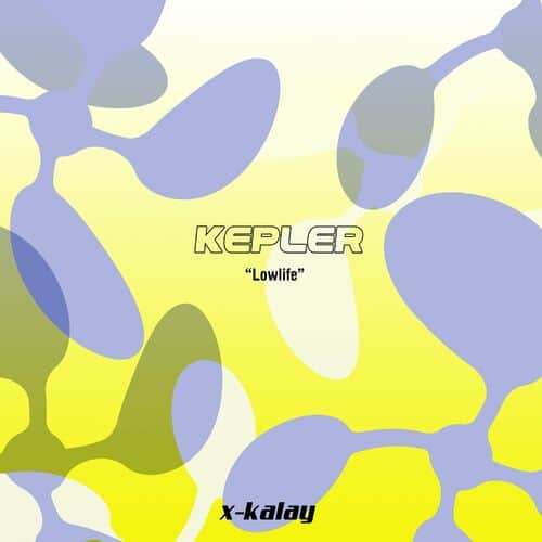 image cover: Kepler - Lowlife on X-Kalay