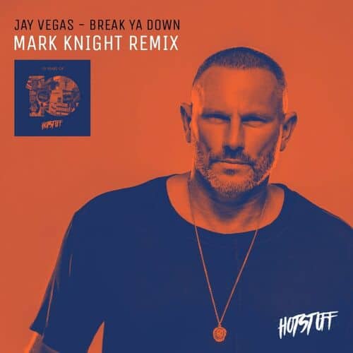image cover: Jay Vegas - Break Ya Down (Mark Knight Remix) on Hot Stuff