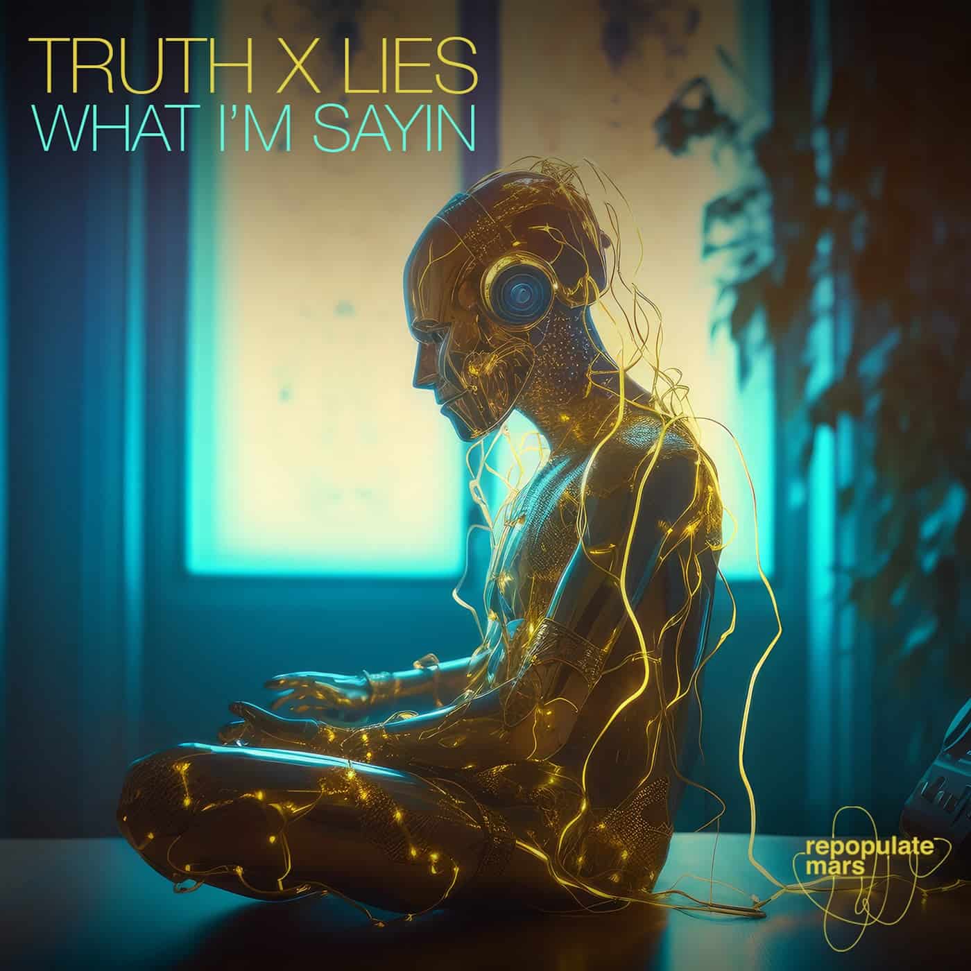 image cover: Truth x Lies - What I'm Sayin on Repopulate Mars