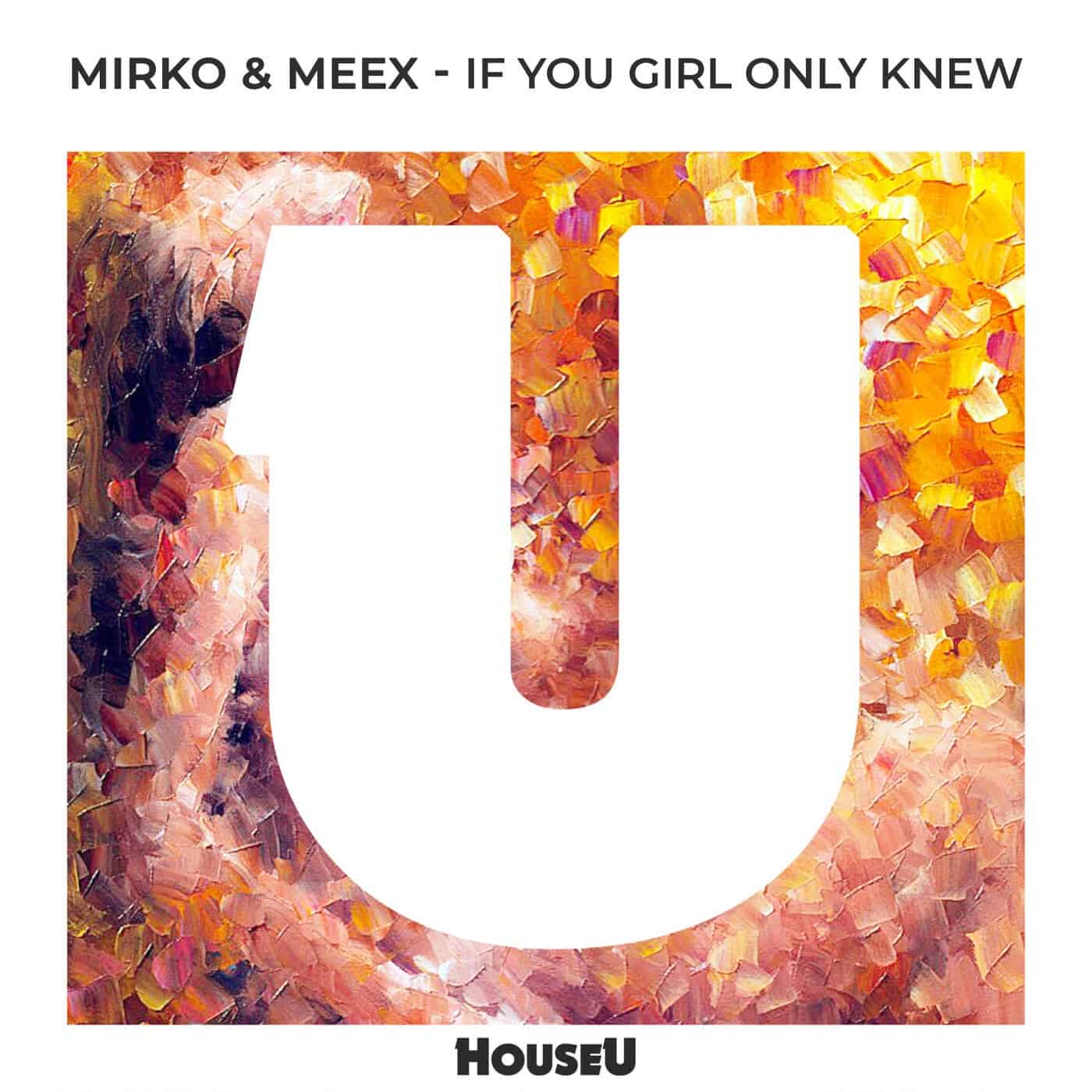 image cover: Mirko & Meex - If You Girl Only Knew (Extended Mix) on HouseU