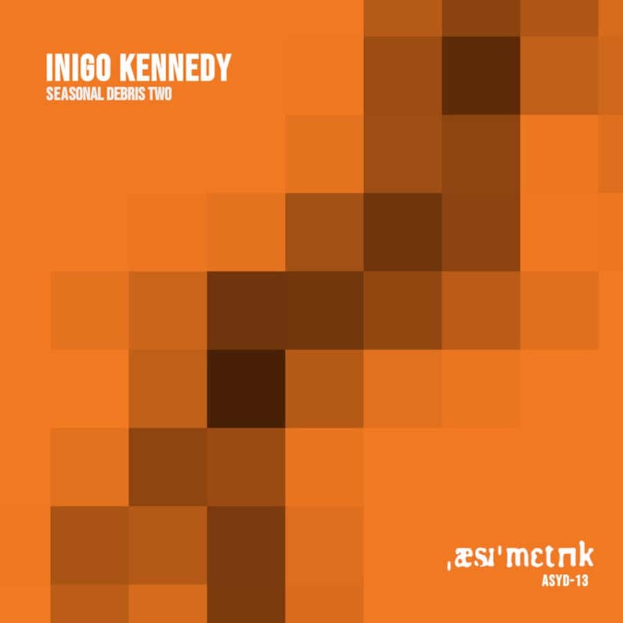 image cover: Inigo Kennedy - Seasonal Debris Two on Asymmetric