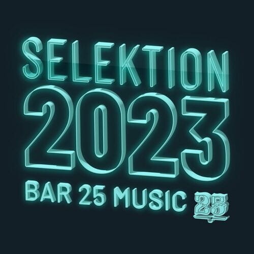 Release Cover: Bar 25 Music: Selektion 2023 Download Free on Electrobuzz