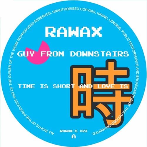 image cover: Guy From Downstairs - Time Is Short And Love Is on Rawax