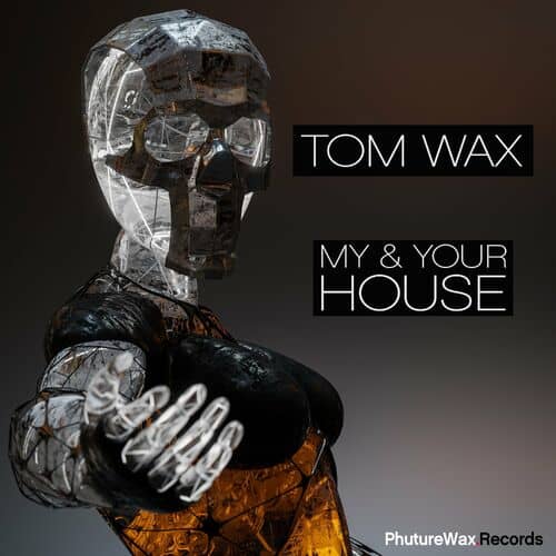 image cover: Tom Wax - My & Your House on Phuture Wax Records