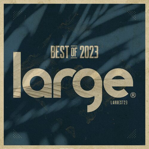 Release Cover: Large Music Best of 2023 Download Free on Electrobuzz