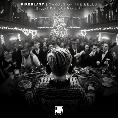 image cover: Fireblast - Carol of the Bells / Щедрик (Techno Edit) on Tunefully Space