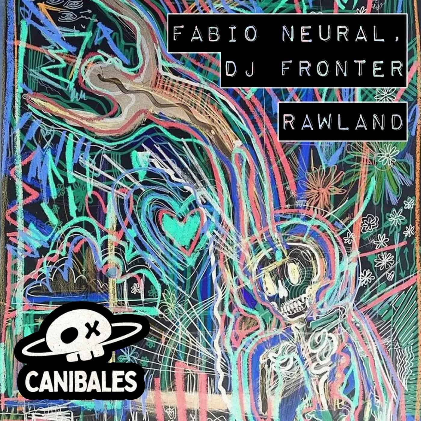 image cover: Fabio Neural, DJ Fronter - Rawland - Extended Mix on CANIBALES
