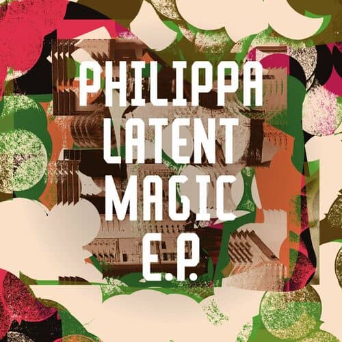 image cover: Philippa - Latent Magic EP on Freerange Records