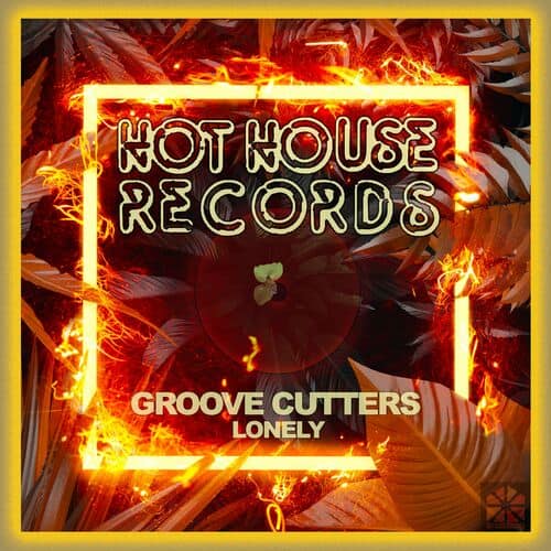 image cover: Groove Cutters - Lonely on Hot House Records