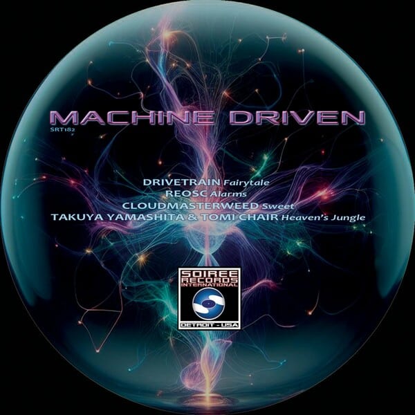 image cover: Drivetrain, Reosc, CloudMaster Weed, Tomi Chair, Takuya Yamashita - Machine Driven on Soiree Records International