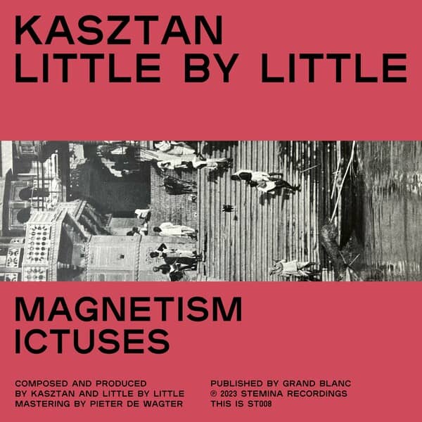 image cover: Little by Little, Kasztan - Magnetism / Ictuses on Stemina Recordings