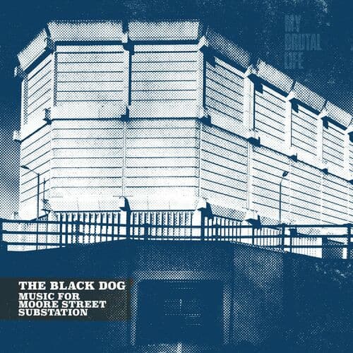 image cover: The Black Dog - Music For Moore Street Substation on Dust Science