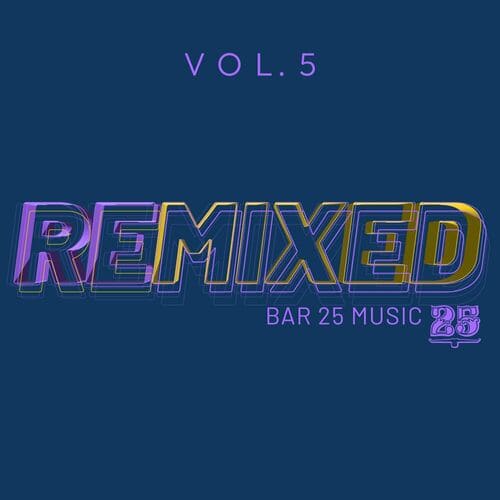 image cover: Bar 25 Music - Bar 25 Music: Remixed Vol.5 on Bar 25 Music