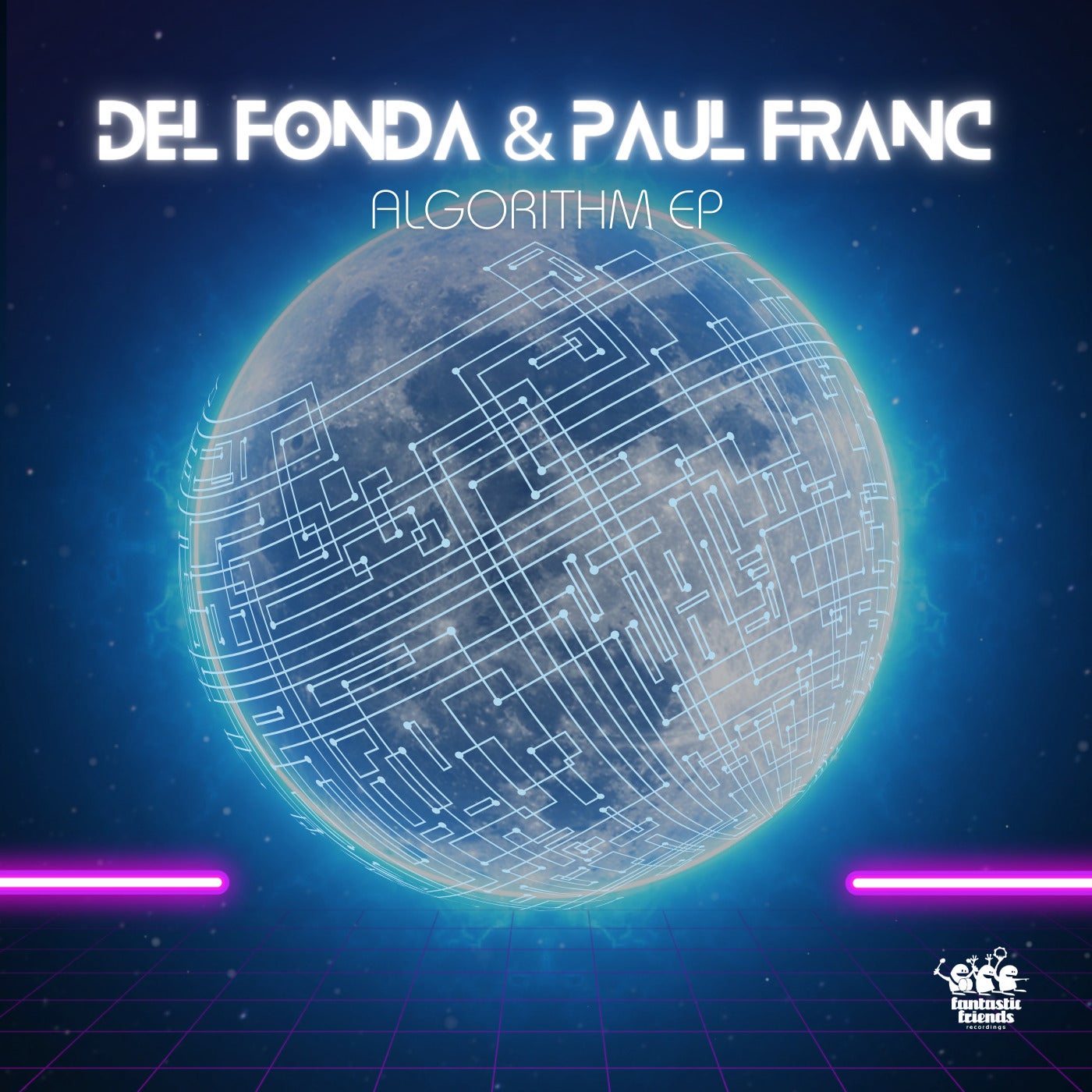 image cover: Del Fonda, Paul Franc - Algorithm EP on Fantastic Friends Recordings