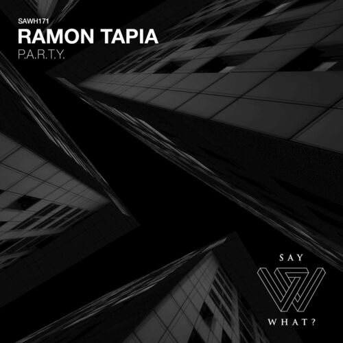 image cover: Ramon Tapia - P.A.R.T.Y. on Say What?