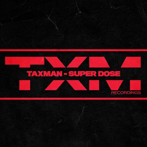 image cover: Taxman - Super Dose on TXM Recordings