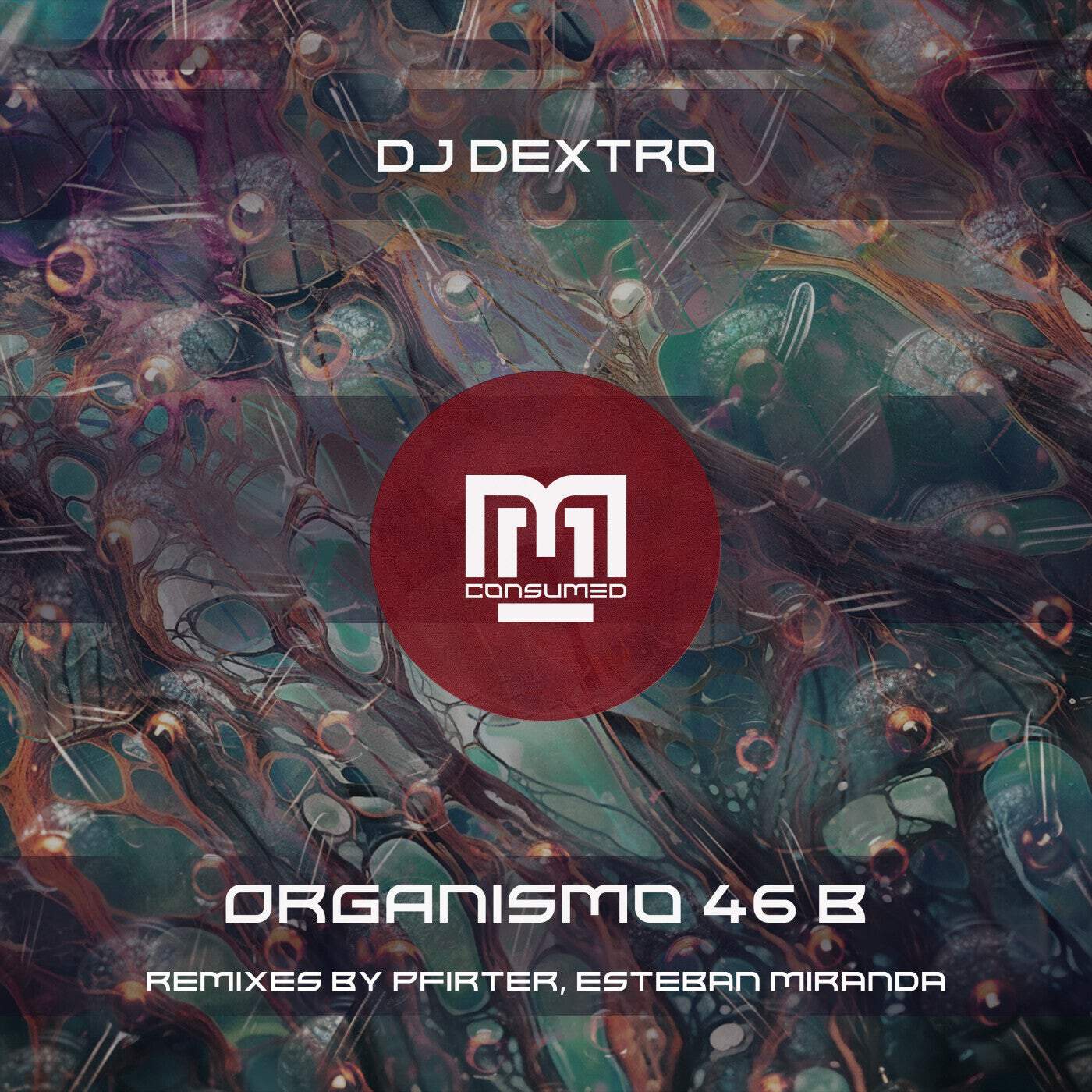 image cover: DJ Dextro - Organismo 46 B on Consumed Music