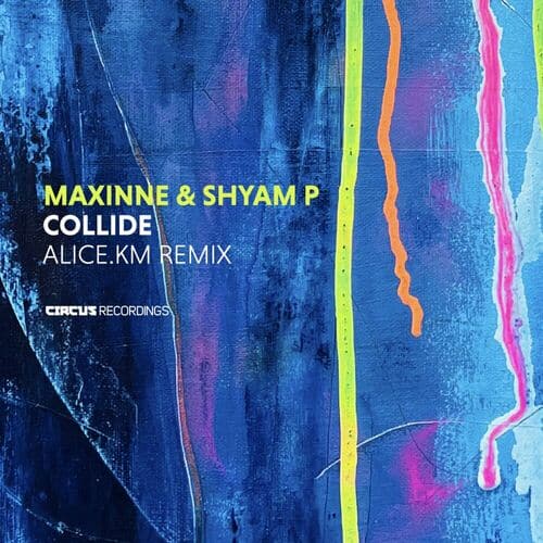 image cover: Maxinne - Collide (alice.km Remix) on Circus Recordings