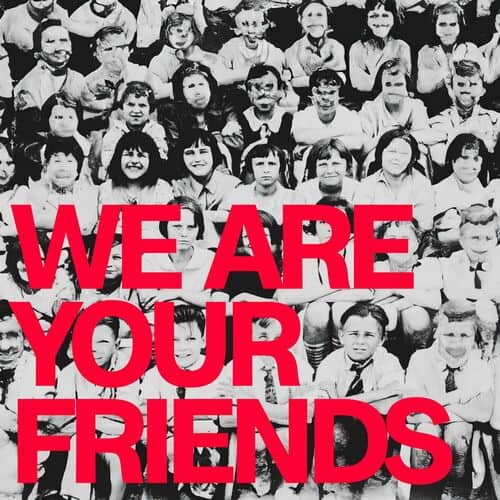 Release Cover: We Are Your Friends Download Free on Electrobuzz