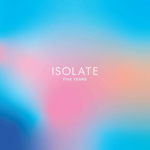image cover: Various Artists - Isolate Five Years on ISOLATE