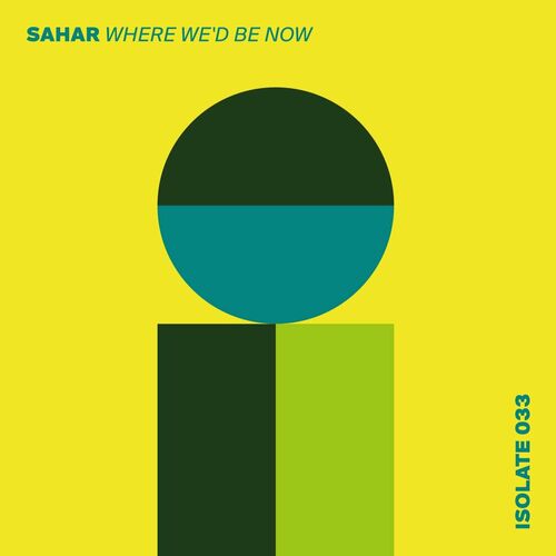 image cover: Sahar - Where We’d Be Now on ISOLATE