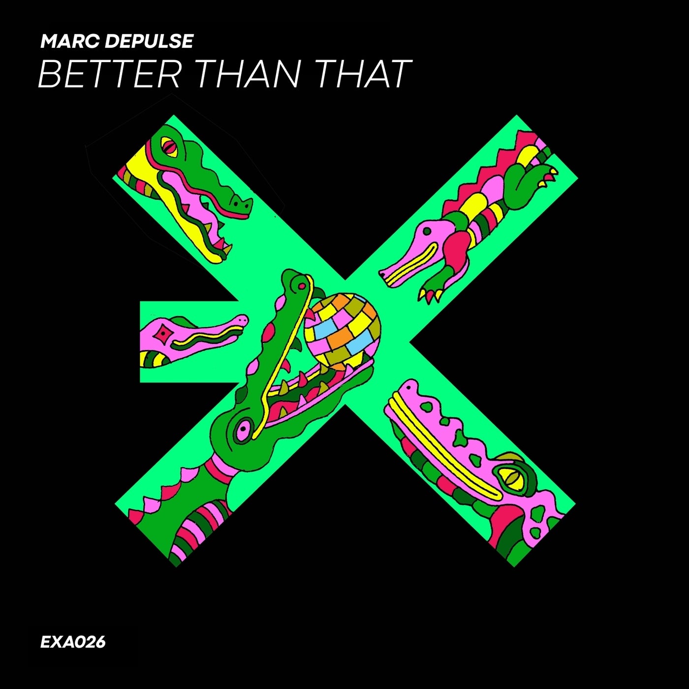 image cover: Marc DePulse - Better Than That on EXE AUDIO