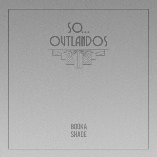 image cover: Booka Shade - So... / Outlandos on Blaufield Music