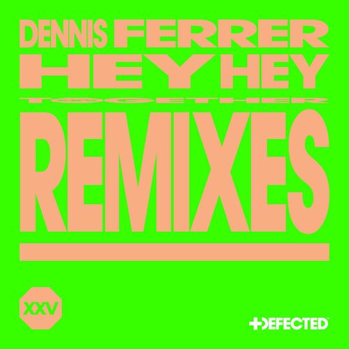 image cover: Dennis Ferrer - Hey Hey (Remixes) on Defected Records